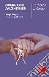 Vivere con l'Alzheimer: Consigli semplici per la vita quotidiana. E-book. Formato EPUB ebook di Cameron J. Camp