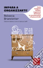 Impara a organizzarti!: Come insegnare l'ordine, la gestione del tempo, la concentrazione e l'autocontrollo. E-book. Formato EPUB ebook