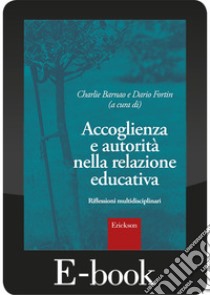Accoglienza e autorità nella relazione educativa: Riflessioni multidisciplinari. E-book. Formato EPUB ebook di Charlie Barnao