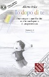 Io dopo di te: Una storia per aiutare i bambini ad affrontare la perdita di una persona cara. E-book. Formato EPUB ebook