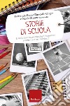 Storie di scuola: L'inclusione raccontata dagli insegnanti: esperienze e testimonianze. E-book. Formato EPUB ebook di Fernanda Fazio