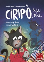 Ciripò, bulli e bulle: Storie di bullismo e cyberbullismo. E-book. Formato EPUB ebook