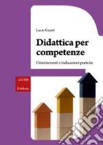 Didattica per competenze: Orientamenti e indicazioni pratiche. E-book. Formato EPUB ebook