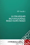 Il colloquio motivazionale passo dopo passo. E-book. Formato EPUB ebook di Bill Matulich