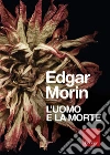 L'uomo e la morte. E-book. Formato EPUB ebook di Edgar Morin