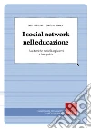 I social network nell'educazione: Basi teoriche, modelli applicativi e linee guida. E-book. Formato EPUB ebook
