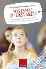 SOS esame di terza media: Strategie e consigli su come affrontare le prove per ragazzi con dislessia e altri DSA. E-book. Formato EPUB