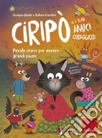 Ciripò e i suoi amici coraggiosi: Piccole storie per vincere grandi paure. E-book. Formato EPUB ebook