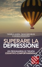 Superare la depressione: Un programma di terapia cognitivo-comportamentale. E-book. Formato PDF ebook