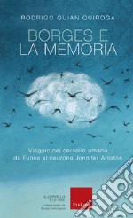 Borges e la memoria: Viaggio nel cervello umano da Funes al neurone Jennifer Aniston. E-book. Formato EPUB ebook