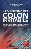 La sindrome del colon irritabile: Affrontare la colite con la terapia cognitivo-comportamentale. E-book. Formato PDF ebook di Antonella Montano