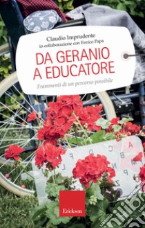 Da geranio a educatore: Frammenti di un percorso possibile. E-book. Formato EPUB ebook di Claudio Imprudente