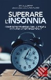 Superare l'insonnia: Come dormire meglio con la terapia cognitivo-comportamentale. E-book. Formato PDF ebook