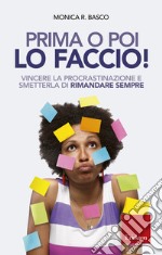 Prima o poi lo faccio: Vincere la procrastinazione e smetterla di rimandare sempre. E-book. Formato PDF ebook