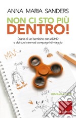 Non ci sto più dentro!: Diario di un bambino con ADHD e dei suoi stremati compagni di viaggio. E-book. Formato EPUB