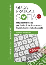 Guida pratica a Sofia ICF: Piattaforma online per Profilo di funzionamento e Piano Educativo Individualizzato. E-book. Formato EPUB