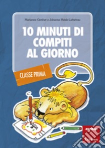 10 minuti di compiti al giorno: per la classe prima. E-book. Formato PDF ebook di MARIANNE GRETHER