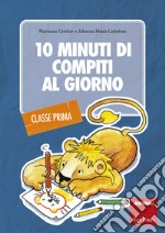 10 minuti di compiti al giorno: per la classe prima. E-book. Formato PDF ebook