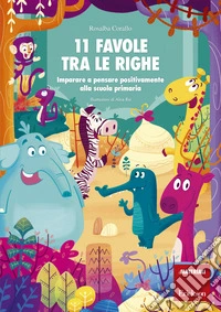 11 favole tra le righe: Imparare a pensare positivamente alla scuola primaria. E-book. Formato PDF ebook