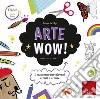 Arte Wow!: Il quaderno per giovani artisti e artiste. E-book. Formato PDF ebook di Jenny Jacoby