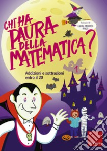 Chi ha paura della matematica? - Volume 1: Addizioni e sottrazioni entro il 20. E-book. Formato PDF ebook di Ricerca e Sviluppo Erickson