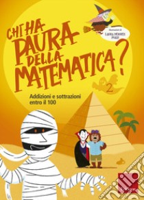 Chi ha paura della matematica? - Volume 2: Addizioni e sottrazioni entro il 100. E-book. Formato PDF ebook di Ricerca e Sviluppo Erickson