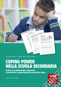 Coping Power nella scuola secondaria: Gestire le problematiche relazionali e promuovere comportamenti prosociali in classe. E-book. Formato PDF ebook di Iacopo Bertacchi