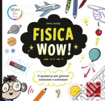 Fisica Wow!: Il quaderno per giovani scienziati e scienziate. E-book. Formato PDF ebook di Jenny Jacoby