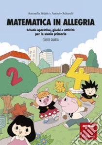 Matematica in allegria - Classe quarta: Schede operative, giochi e attività per la scuola primaria. E-book. Formato PDF ebook di Antonella Fedele