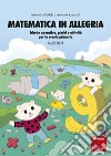 Matematica in allegria - Classe terza: Schede operative, giochi e attività per la scuola primaria. E-book. Formato PDF ebook di Antonella Fedele