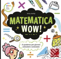 Matematica Wow!: Il quaderno per giovani scienziati e scienziate. E-book. Formato PDF ebook di Jenny Jacoby