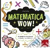 Matematica Wow!: Il quaderno per giovani scienziati e scienziate. E-book. Formato PDF ebook