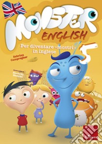 Monster English 5: Per diventare mostri in inglese. E-book. Formato PDF ebook di Sabrina Campregher