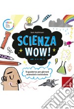 Scienza Wow!: Il quaderno per giovani scienziati e scienziate. E-book. Formato PDF ebook