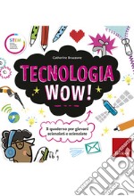 Tecnologia Wow!: Il quaderno per giovani scienziati e scienziate. E-book. Formato PDF ebook