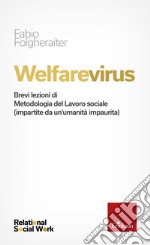 Welfarevirus: Brevi lezioni di Metodologia del Lavoro sociale (impartite da un’umanità impaurita). E-book. Formato EPUB ebook