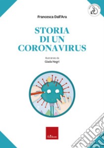 Storia di un coronavirus. E-book. Formato PDF ebook di Francesca Dall’Ara