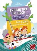 Enigmistica in gioco - Compiti estivi - Classe quinta: Edo & Lara e la missione in barca a vela. E-book. Formato PDF ebook