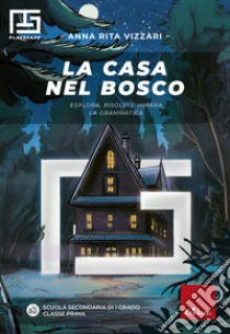 La casa nel bosco: Esplora, risolvi e impara la grammatica. E-book. Formato PDF ebook di Anna Rita Vizzari