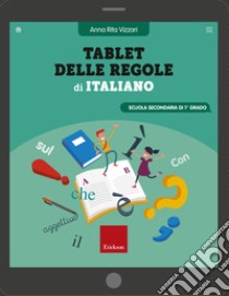 Tablet delle regole di Italiano: Scuola secondaria di primo grado. E-book. Formato PDF ebook di Anna Rita Vizzari