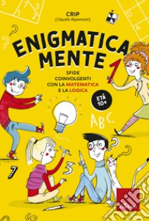 Enigmatica-mente 1: Sfide coinvolgenti con la matematica e la logica. E-book. Formato PDF ebook di Claudio Ripamonti