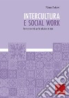 Intercultura e social work: Teoria e metodo per le relazioni di aiuto. E-book. Formato EPUB ebook di Elena Cabiati