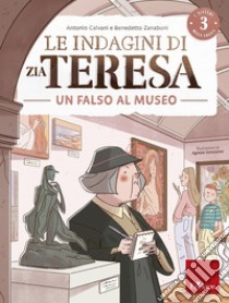 I misteri della logica 3: Le indagini di zia Teresa - Un falso al museo. E-book. Formato PDF ebook di Antonio Calvani