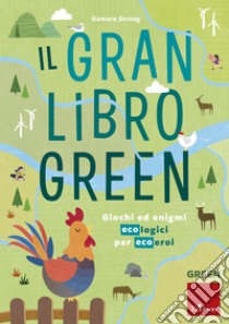 Il gran libro green: Giochi ed enigmi ecologici per ecoeroi. E-book. Formato PDF ebook di Damara Strong