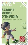 Scarpe verdi d'invidia: Una storia per dare un calcio al bullismo. E-book. Formato PDF ebook di Alberto Pellai