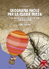 Geografia facile per la classe terza: Cosa studia la geografia, gli spazi terrestri e gli spazi acquatic. E-book. Formato PDF ebook