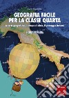 Geografia facile per la classe quarta: Le carte geografiche, il tempo e il clima, il paesaggio italiano. E-book. Formato PDF ebook