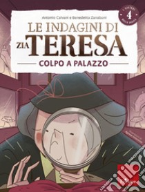 I misteri della logica 4: Le indagini di zia Teresa - Colpo a Palazzo. E-book. Formato PDF ebook di Antonio Calvani