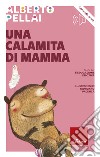 Una calamita di mamma. E-book. Formato PDF ebook