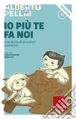 Io più te fa noi: Una storia di emozioni e amicizia. E-book. Formato PDF ebook